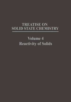 Treatise on Solid State Chemistry: Volume 4 Reactivity of Solids de N. Hannay