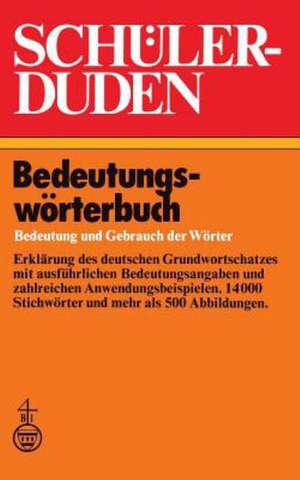 Schülerduden Bedeutungswörterbuch: Bedeutung und Gebrauch der Wörter de Paul Grebe