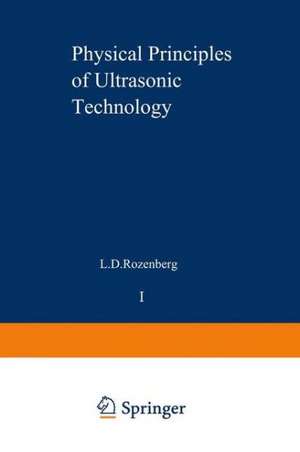 Physical Principles of Ultrasonic Technology de L. Rozenberg