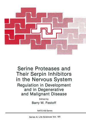 Serine Proteases and Their Serpin Inhibitors in the Nervous System: Regulation in Development and in Degenerative and Malignant Disease de Barry W. Festoff