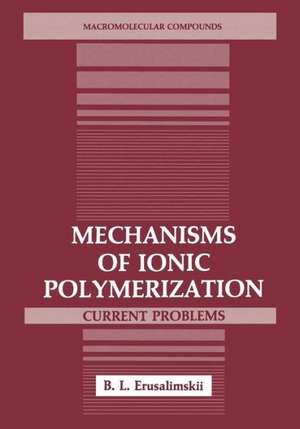 Mechanisms of Ionic Polymerization: Current Problems de B.L. Erusalimskii