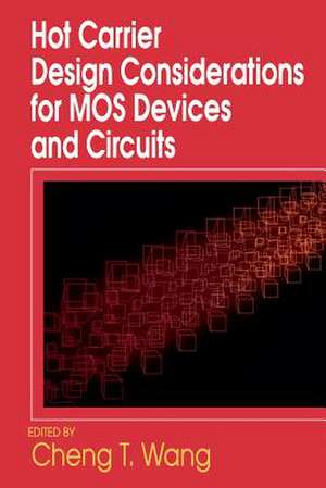 Hot Carrier Design Considerations for MOS Devices and Circuits de Cheng Wang