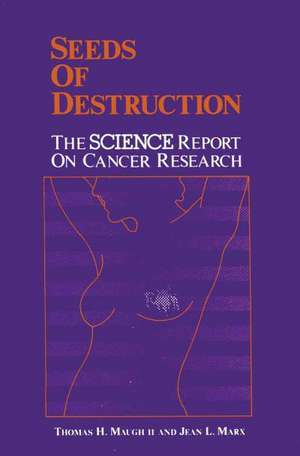 Seeds of Destruction: The Science Report on Cancer Research de Thomas Maugh