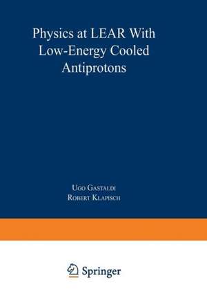 Physics at LEAR with Low-Energy Cooled Antiprotons de Robert Klapisch