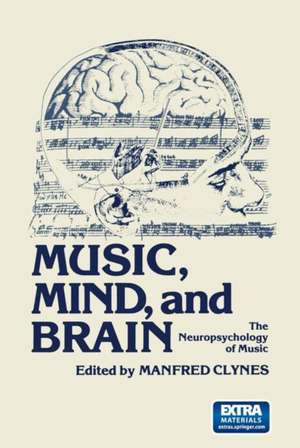 Music, Mind, and Brain: The Neuropsychology of Music de Manfred Clynes