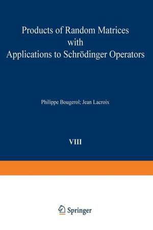 Products of Random Matrices with Applications to Schrödinger Operators de P. Bougerol