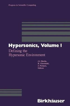 Hypersonics: Volume 1 Defining the Hypersonic Environment de Bertin