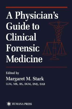 A Physician’s Guide to Clinical Forensic Medicine de Margaret M. Stark