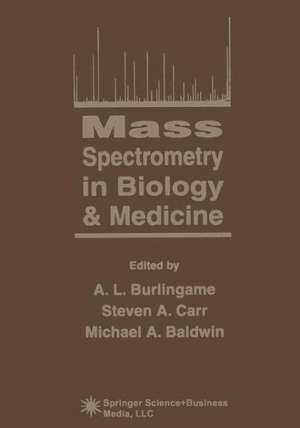 Mass Spectrometry in Biology & Medicine de A. L. Burlingame