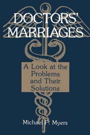 Doctors’ Marriages: A Look at the Problems and Their Solutions de Michael Myers