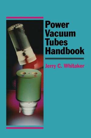 Power Vacuum Tubes Handbook de Jerry C. Whitaker