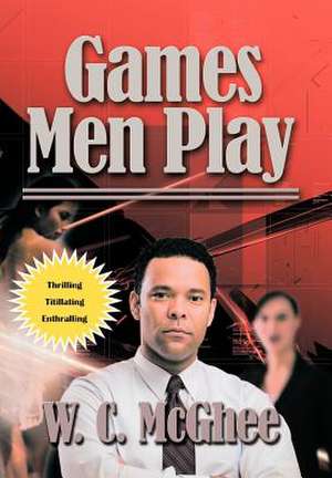 Games Men Play de W C McGhee