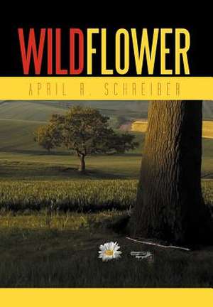 Wildflower de April R Schreiber