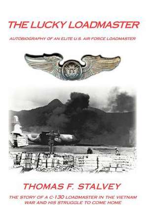 The Lucky Loadmaster de Thomas F Stalvey