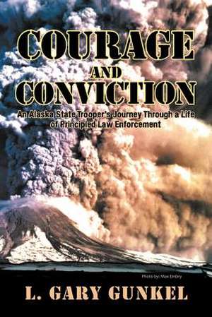 Courage and Conviction de L. Gary Gunkel