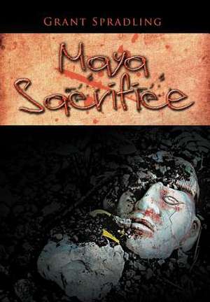 Maya Sacrifice de Grant Spradling