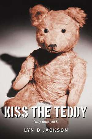 Kiss the Teddy de Lyn D. Jackson