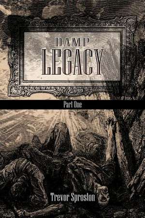 Damp Legacy de Trevor Sproston