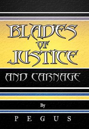 Blades of Justice and Carnage de Pegus