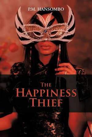 The Happiness Thief de P. M. Hansombo