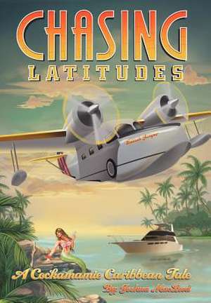 Chasing Latitudes de Joshua Macleod