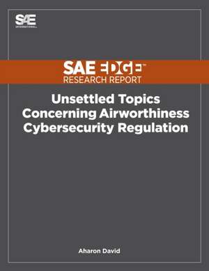 Unsettled Topics Concerning Airworthiness Cyber-Security Regulation de Aharon David