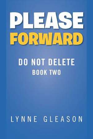 PLEASE FORWARD de Lynne Gleason