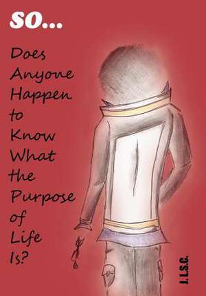 So . . . Does Anyone Happen to Know What the Purpose of Life Is? de J. Lam Shin Cheung