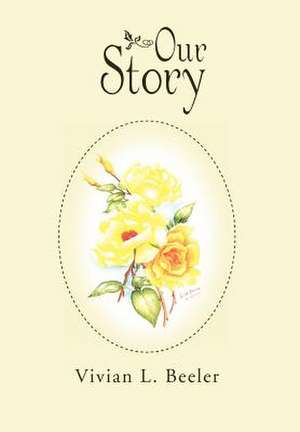 Our Story de Vivian L. Beeler