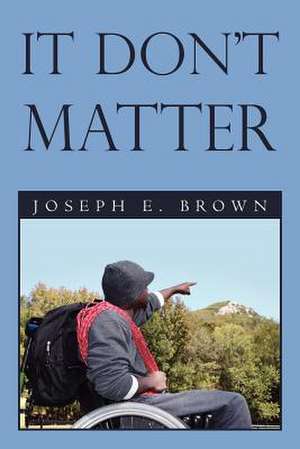 It Don't Matter de Joseph E. Brown