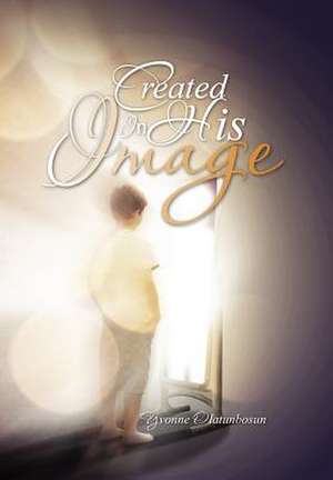 Created In His Image de Yvonne Olatunbosun