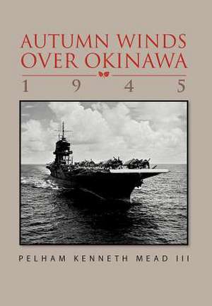 ''Autum Winds Over Okinawa, 1945'' de Pelham K. III Mead