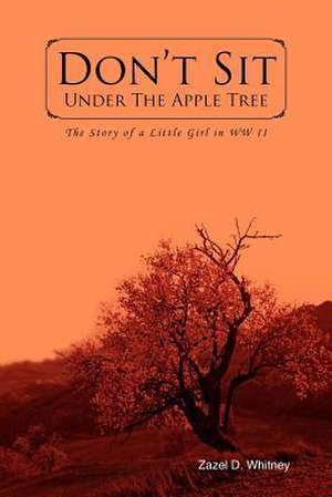 Don't Sit Under the Apple Tree de Zazel D. Whitney