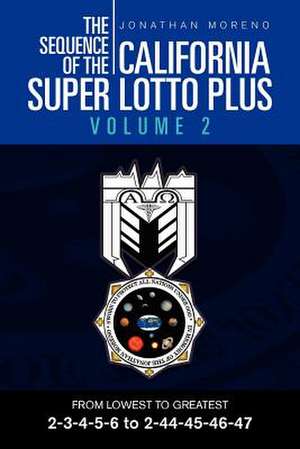 THE SEQUENCE OF THE CALIFORNIA SUPER LOTTO PLUS VOLUME 2 de Jonathan Moreno