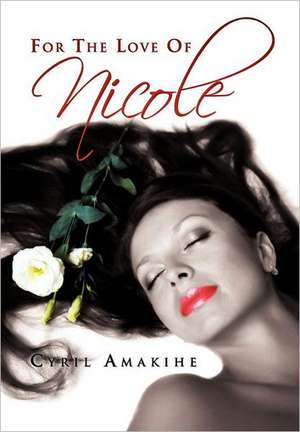 Amakihe, C: For the Love of Nicole