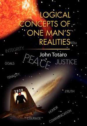 Logical Concepts of One Man's Realities de John Totaro