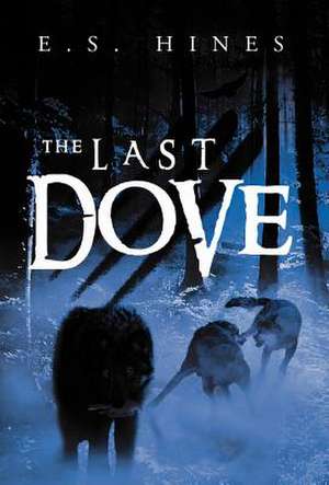 The Last Dove de E. S. Hines