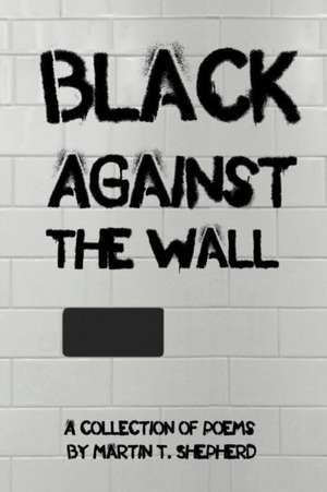 Black Against The Wall de Martin Shepherd