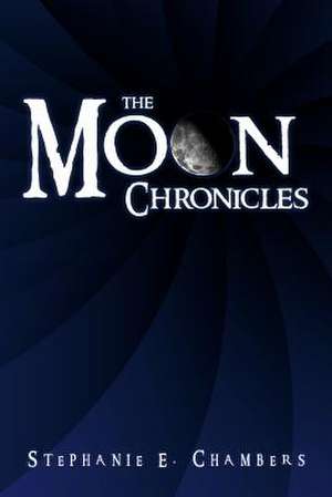 The Moon Chronicles de Stephanie E. Chambers