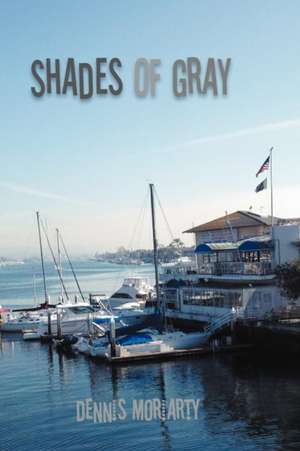 Shades of Gray de Dennis Moriarty