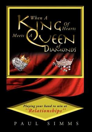 When a King of Hearts Meets a Queen of Diamonds de Paul Simms