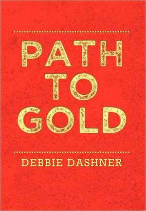 Path to Gold de Debbie Dashner