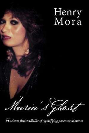 Maria's Ghost de Henry Mora