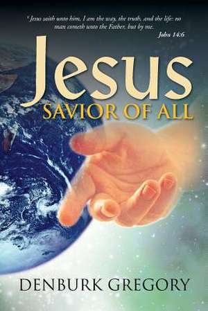 Jesus, Savior of All de Denburk Gregory