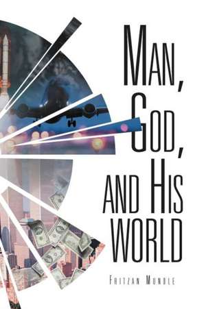 Man, God, and His World de Fritzan Mundle