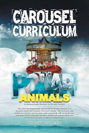 CAROUSEL CURRICULUM POLAR ANIMALS de Bridgett M. Ed Parsons