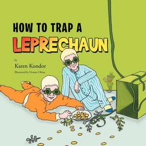 How to Trap a Leprechaun de Karen Kondor