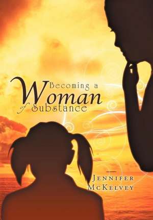 Becoming a Woman of Substance de Jennifer McKelvey