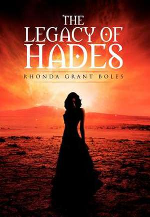 The Legacy of Hades de Rhonda Boles