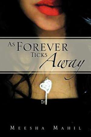 As Forever Ticks Away de Meesha Mahil